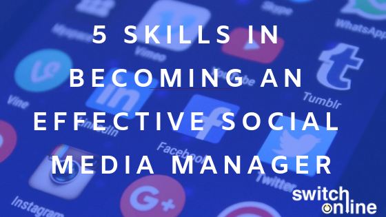 5 Skills in becoming an effective social media manager